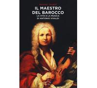 Il maestro del barocco. La vita e la musica di Antonio Vivaldi - Talbot Michael