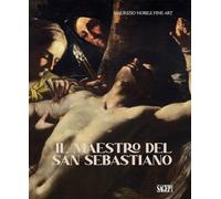 Il Maestro del San Sebastiano. Ediz. multilingue - Ametta A. L. (cur.); Bo...