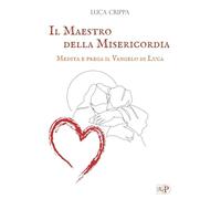 Libri Luca Crippa - Il Maestro Della Misericordia