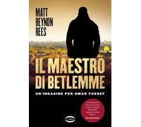 Il maestro di Betlemme. Un'indagine per Omar Yussef - Rees Matt Beynon
