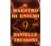 Il maestro di enigmi [Hardcover] [Nov 14, 2023] Trussoni, Danielle; Martini, Ann