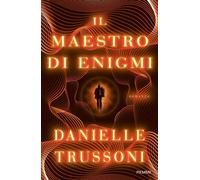 Il maestro di enigmi - Trussoni Danielle