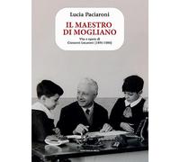 Il maestro di Mogliano. Vita e opera di Giovanni Lucaroni (1891-1980)