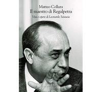 Il maestro di Regalpetra. Vita di Leonardo Sciascia