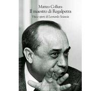 Il maestro di Regalpetra. Vita di Leonardo Sciascia