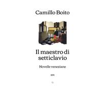 Il maestro di setticlavio: Novelle veneziane (1891)
