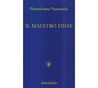 Il maestro disse... Detti e consigli ai discepoli