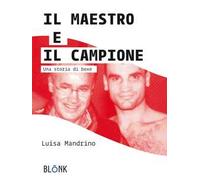 Il maestro e il campione. Una storia di boxe