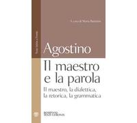 Il maestro e la parola. Il maestro, la dialettica, la retorica, la grammatica. Testo latino a fronte