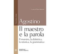 Il maestro e la parola. Il maestro, la dialettica, la retorica, la grammatica. Testo latino a fronte