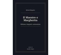 Il Maestro e Margherita: Edizione integrale commentata - Bulgakov Michail