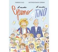 Il maestro Grumo e il maestro Tino. Ediz. a colori