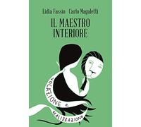 Il maestro interiore. Innamoramento e creatività. Maestri di se stessi