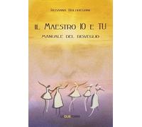 Il maestro io e tu. Manuale del risveglio