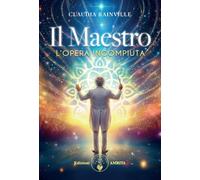 Il maestro. L'opera incompiuta - Rainville Claudia