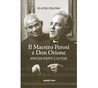 Il maestro Perosi e don Orione. Amicizia d'arte e di fede
