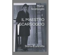Il maestro Scarsoglio: storia di una vita