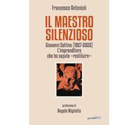 MAESTRO SILENZIOSO. GIOVANNI COTTINO (1927-2022): L'IMPRENDITORE CHE HA SAPUTO «