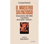 Il maestro silenzioso. Giovanni Cottino (1927-2022): l'imprenditore che ha...