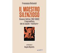 Il maestro silenzioso. Giovanni Cottino (1927-2022): l'imprenditore che ha...