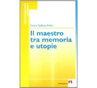 Il maestro tra memorie e utopie