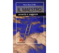 Il maestro. Umanità e saggezza
