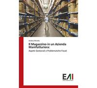 Il Magazzino in un Azienda Manifatturiera:: Aspetti Gestionali e Problematiche Fiscali