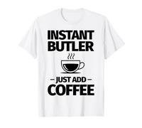 Il maggiordomo istantaneo Basta Aggiungere Il caffè Maglietta