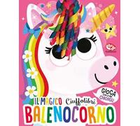Il magico Balenocorno. Ciuffolibri. Ediz. a colori