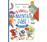 Il magico inventafiabe. Ediz. a spirale - Giovannone Pier Mario