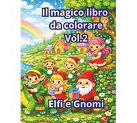 Il Magico libro da colorare vol.2: Elfi e Gnomi
