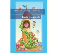 IL MAGICO MONDO DEI FIORI: favole e leggende