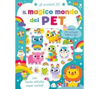 Il magico mondo dei pet. Gli occhietti 3D. Ediz. a colori