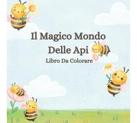 Il Magico Mondo Delle Api: Libro Da Colorare