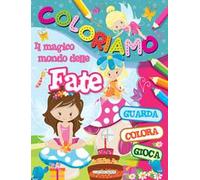 Il magico mondo delle fate. Coloriamo. Ediz. illustrata
