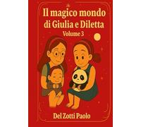 Il Magico Mondo di Giulia e Diletta Volume 3