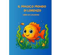 il magico mondo di lorenzo: libro da colorare