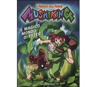 Il magico mondo di Peter. Mushiking. Il guardiano della foresta. Ediz. illustrata