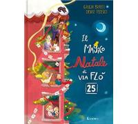 Il magico Natale di via Flò 25. Ediz. a colori