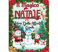 Il Magico Natale Libro Delle Attività E Giochi: Divertenti Disegni Da Colorare, Ritagliare E Incollare, Labirinti Natalizi E Un Gioco Di Abilità Educativo (Ideale Per Bambini Dai 4-6 Anni)