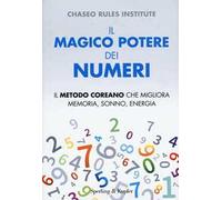Il magico potere dei numeri. Il metodo coreano che migliora memoria, sonno, energia