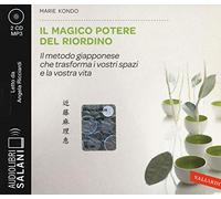 Il magico potere del riordino. Il metodo giapponese che trasforma i vostri spazi e la vostra vita letto da Angela Ricciardi. Audiolibro. 2 CD Audio formato MP3