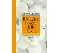 IL MAGICO POTERE DELLE PAROLE: Incantesimi che aiutano a fiorire