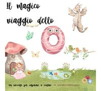 Il magico viaggio dello 0: Un racconto per contare da 0 a 10