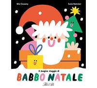 Il magico viaggio di Babbo Natale. Ediz. a colori