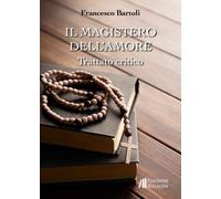 Il magistero dell'amore. Trattato critico - [Helicon]
