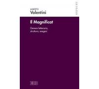 Il Magnificat. Genere letterario. Struttura. Esegesi - Valentini Alberto
