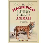 Il magnifico libro degli animali. Ediz. a colori