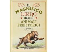 Il magnifico libro degli animali preistorici. Ediz. a colori