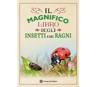Il magnifico libro degli insetti e dei ragni. Ediz. a colori